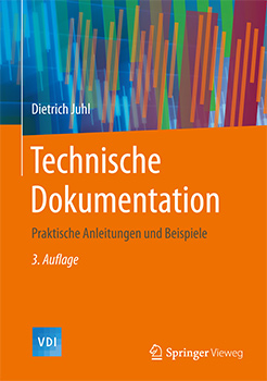 Technische Dokumentation Dietrich Juhl. Buch. Technische Dokumentation - verständliche Anleitungen und Beispiele. Springer-Verlag. 3. Auflage 2015